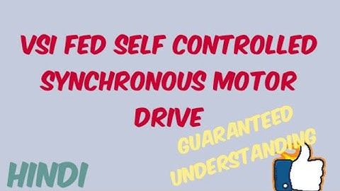 VSI fed self controlled synchronous motor drive || BE ELECTRIFIGHTER