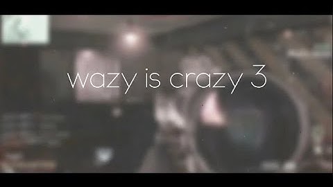 Wazy NE ⧸⧸ Wazy is Crazy 3