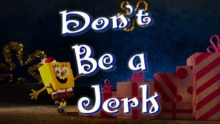 Don't Be a Jerk (It's a SpongeBob Christmas!) - SB Soundtrack