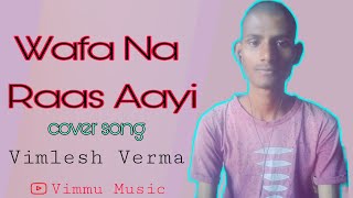 Wafa Na Raas Aayi-Jubin Nautiyal Cover By Vimlesh