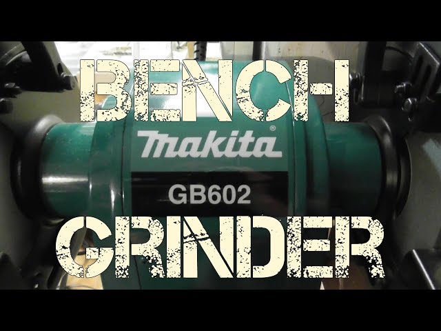 Grinder Grinder | GB602 Makita Bench 6 - MAKITA inch Bench YouTube Review