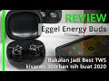 Bakalan Jadi Best TWS kisaran 300rban nih buat 2020 (Review Eggel Energy Buds)