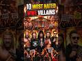 #shorts |10 Most Hated WWE Villains😡🔥 |WWE Biggest Heels #shortsfeed #fyp #fighting #villans #foryou