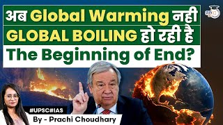 From Global Warming to Era of Global Boiling: Understanding Climate Change's Impact on Earth | UPSC