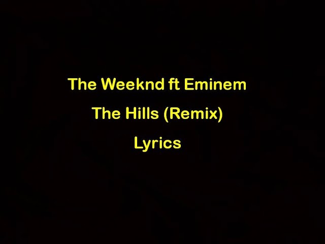 The Weeknd ft Eminem - The Hills Remix [Lyrics] Official Audio class=