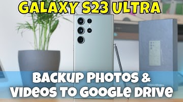 How to Backup Photos & Videos To Google Drive Samsung Galaxy S23 Ultra