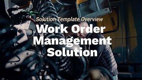 Solution Template Overview: Work Order Management