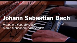Johann Sebastian Bach, Preludio e Fuga BWV 894. Marco Mencoboni harpsichord