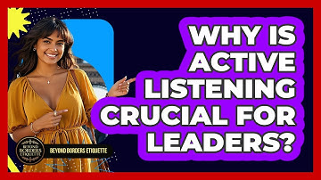 Why Is Active Listening Crucial For Leaders? - Beyond Borders Etiquette
