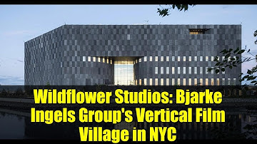 Wildflower Studios: Bjarke Ingels Group