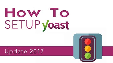 How To Setup Yoast SEO Plugin Tutorial - 2017 Update