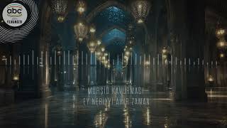 Ey Nebiyyi Ahir Zaman - Mürşid Kavurmacı