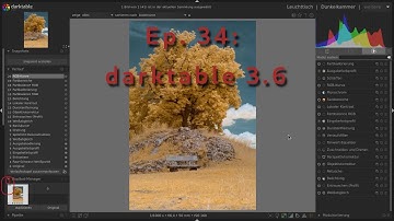 [EN] Ep. 34: darktable 3.6 for Infrared Image Editing