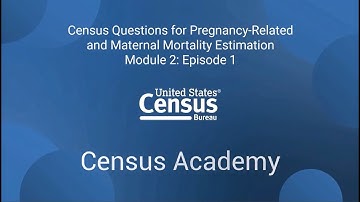 Module 2: Episode 1: Census Questions for Pregnancy-Related and Maternal Mortality Estimation