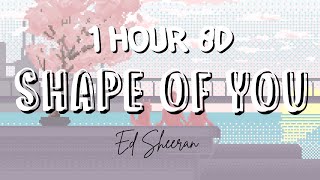 (1 HOUR w/ Lyrics) Shape Of You by Ed Sheeran 'I'm in love with your body' 8D