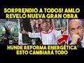 DE ULTIMO MOMENTO! AMLO SORPRENDE CON GRAN NOTICIA, ESTO ACABARÁ CON LA REFORMA ENERGÉTICA. MEXICO