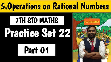 7th Std Maths|Chapter No 05|Operation on Rational Numbers|Practice Set 22|Lecture 01