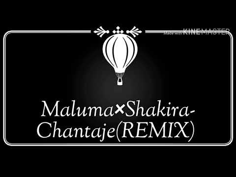 Maluma×Shakira - Chantaje(REMIX)