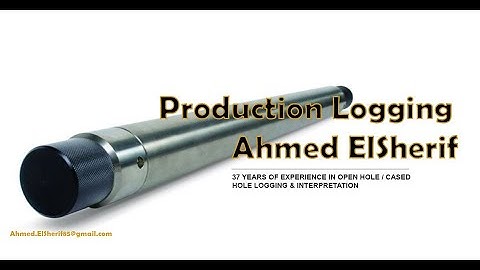 Advanced Cased Hole Logging Tools (Production Logging Tools)  Free Session by Eng. Ahmed Elsherif