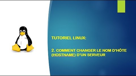 Tutoriel Linux - 2. Changer le nom d