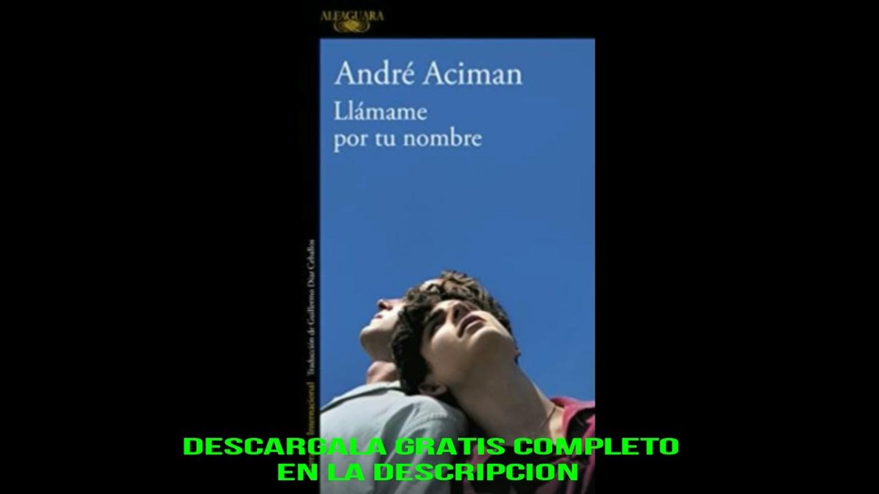 LLAMAME POR TU NOMBRE(audiolibro)ANDRE ACIMAN YouTube