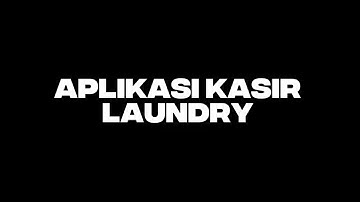 Tugas UAS Algoritma & Pemograman, Membuat Aplikasi Kasir Laundry 