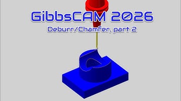 GibbsCAM v2026, video #2, Deburr/chamfer
