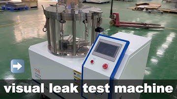 See the Leaks, See the Difference! Visual Leak Test Machine Showcase