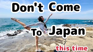 Don't come to Japan this time