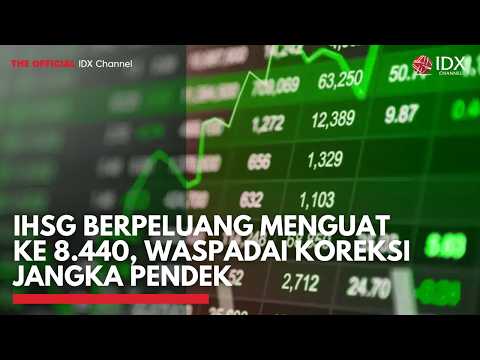 IHSG Berpeluang Menguat ke 8.440, Waspadai Koreksi Jangka Pendek | IDXC UPDATE
