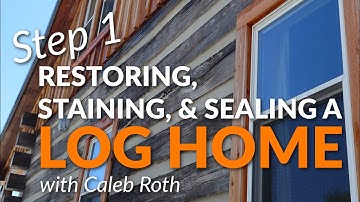 How to Stain a Log Cabin | Step 1 | Stain & Seal Show