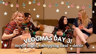 VLOGMAS DAY 3! 🕯🎄  shopping haul + decor and movie night!!