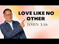 Love Like No Other (John 3:16)