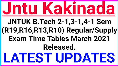 JNTUK B.Tech 2-1,3-1,4-1 Sem (R19,R16,R13,R10) Regular/Supply Exam Time Tables March 2021 Released.