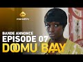 Ref:E5JSJ_vlf6o Srie - doomu baay - saison 1 - episode 07 - bande annonce