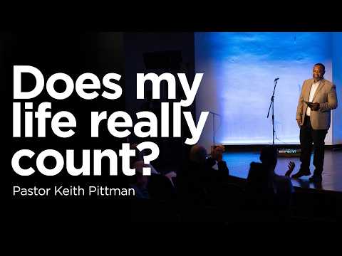 Does my life really count? (This Woman's Worth) | Pastor Keith Pittman