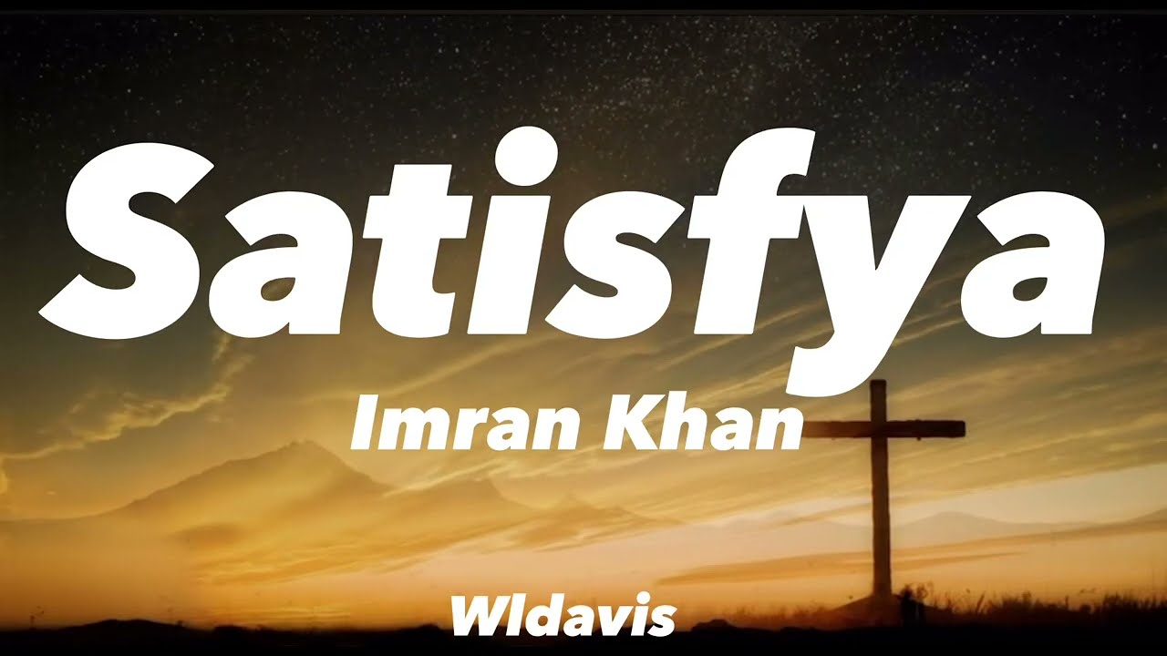 Imran Khan   Satisfya with lyrics