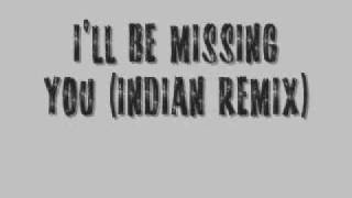 I'll Be Missing You (Indian Remix)