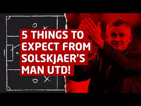 5 Things To Expect From Ole Gunnar Solskjaer’s Manchester United!