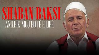 Shaban Baksi - Amerik moj botë e lirë
