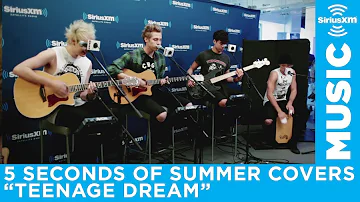 5 Seconds of Summer - "Teenage Dream" (Katy Perry Cover) [LIVE @ SiriusXM]