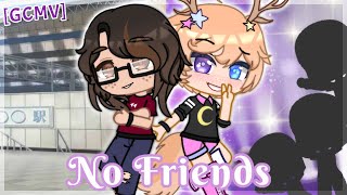 [GCMV] ➼ No Friends // Birthday special!! ft. friends