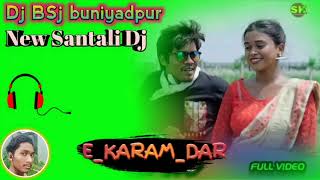 E_KARAM_DAR__New Santali Dj BSj buniyadpur