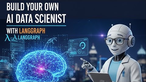Build Your Own AI Data Scientist with LangGraph | Complete Agentic Framework