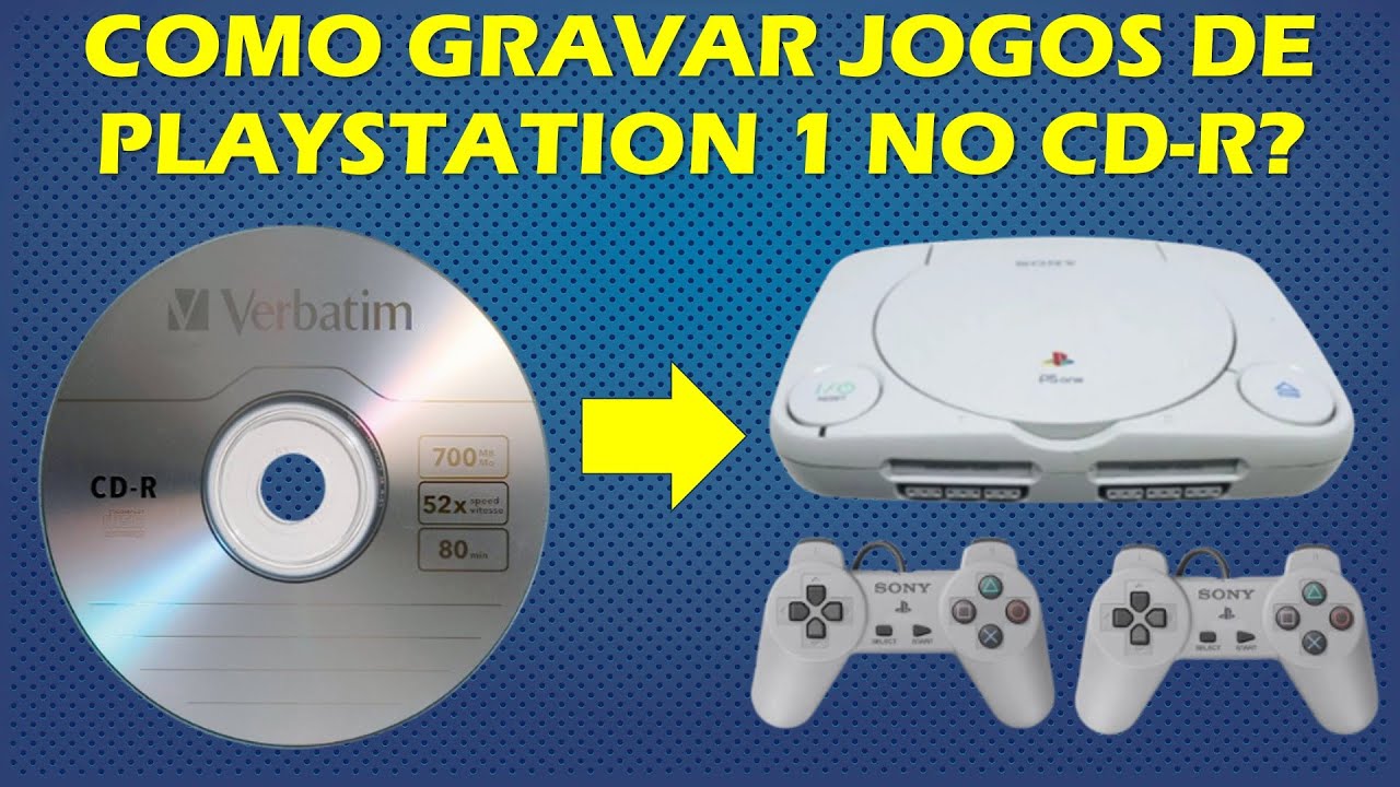 COMO GRAVAR JOGOS DE PS1 NO CD-R PARA JOGAR NO CONSOLE? TUTORIAL ...