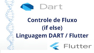 Controle de fluxo (if e else) Linguagem Dart/Flutter