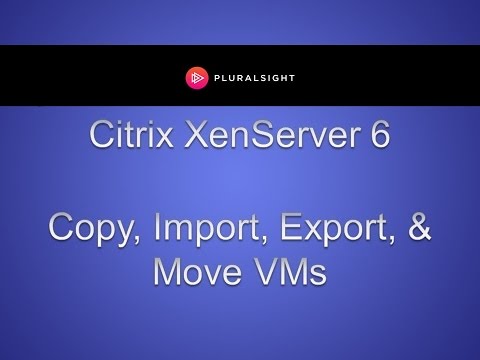 Citrix XenServer 6 - VMs की प्रतिलिपि बनाना, आयात करना, निर्यात करना और स्थानांतरित करना