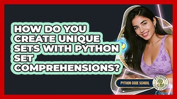 How Do You Create Unique Sets With Python Set Comprehensions? - Python Code School