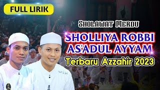 Azzahir Terbaru 2023 | Sholliya Robbi - As'adul Ayyam | Full Lirik