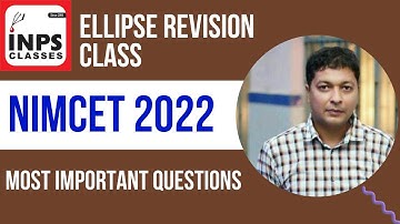 NIMCET 2022: Ellipse Revision Class - Most Important Questions for NIMCET 2022 | INPS Classes